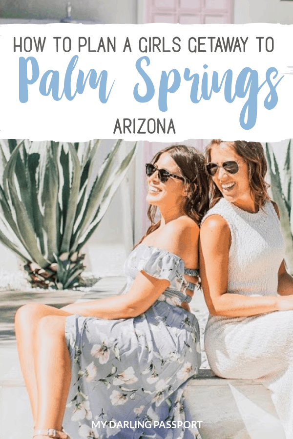 How to plan a girls getaway to Palm Springs